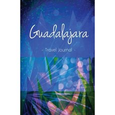 瓜達拉哈拉旅遊日記：瓜達拉哈拉平裝本高品質筆記本, Createspace獨立發布平台