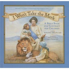 I Won't Take the Mark: A Bible Book and Contract for Children Hardcover, Virtue Press