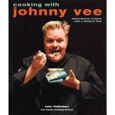 Cooking with Johnny Vee: International Cuisine with a Modern Flair Paperback, Gibbs Smith Publishers