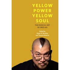 Yellow Power Yellow Soul: The Radical Art of Fred Ho Paperback, University of Illinois Press
