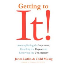 Getting to It: Accomplishing the Important Handling the Urgent and Removing the Unnecessary Hardcover, HarperBusiness