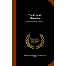 The Eclectic Magazine: Foreign Literature Volume 47 Hardcover, Arkose Press