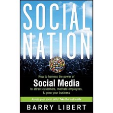Social Nation: How to Harness the Power of Social Media to Attract Customers Motivate Employees and Grow Your Business Hardcover, Wiley