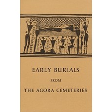 Early Burials from the Agora Cemeteries Paperback, American School of Classical Studies at Athen