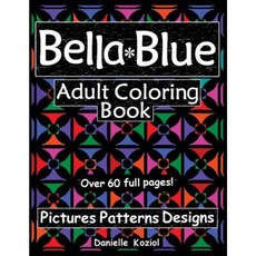 Bella Blue: Adult Coloring Book - Pictures Patterns Designs Paperback, Open Sky Publications