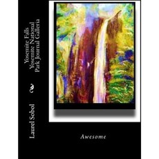 Yosemite Falls Yosemite National Park Journal Galleria Paperback, Createspace Independent Publishing Platform