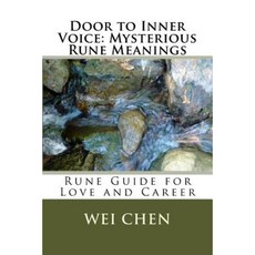 Door to Inner Voice: Mysterious Rune Meanings: Rune Guide for Love and Career Paperback, Createspace Independent Publishing Platform