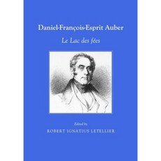 Daniel-Francois-Esprit Auber: Le Lac Des Fees Paperback, Cambridge Scholars Publishing