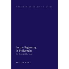 In the Beginning Is Philosophy: On Desire and the Good Hardcover, Peter Lang Inc., International Academic Publi