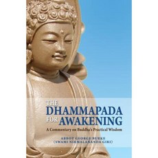 The Dhammapada for Awakening: A Commentary on Buddha's Practical Wisdom Paperback, Createspace