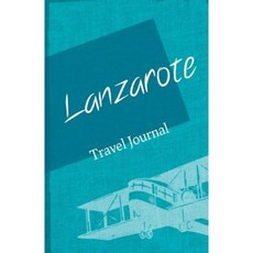 Lanzarote Travel Journal: Diary Notebook Trip to Lanzarote Diary Paperback, Createspace Independent Publishing Platform