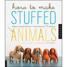 How to Make Stuffed Animals: Modern Simple Patterns and Instructions for 18 Projects Paperback, Quarry