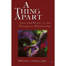 A Thing Apart: Love and Reality in the Therapeutic Partnership (Critical Issues in Psychoanalysis; 2) Hardcover, Jason Aronson, Inc.