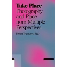 Take Place: Photography and Place from Multiple Perspectives Paperback, Valiz