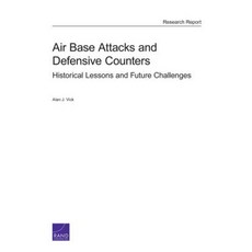 Air Base Attacks and Defensive Counters: Historical Lessons and Future Challenges Paperback, RAND Corporation