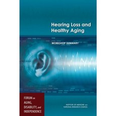 Hearing Loss and Healthy Aging: Workshop Summary Paperback, National Academies Press