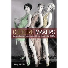 Culture Makers: Urban Performance and Literature in the 1920s Hardcover, University of Illinois Press