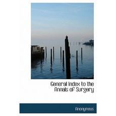 General Index to the Annals of Surgery Hardcover, BiblioLife