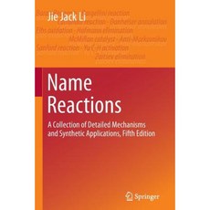 Name Reactions: A Collection of Detailed Mechanisms and Synthetic Applications Fifth Edition Paperback, Springer