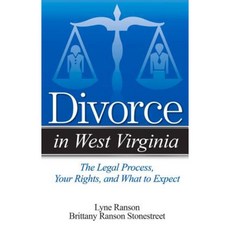 Divorce in West Virginia: The Legal Process Your Rights and What to Expect Paperback, Addicus Books