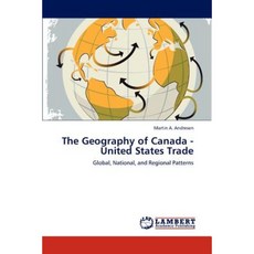 The Geography of Canada - United States Trade Paperback, LAP Lambert Academic Publishing