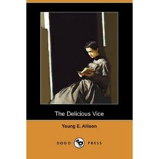 The Delicious Vice (Dodo Press) Paperback, Dodo Press