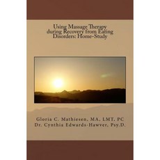 Using Massage Therapy During Recovery from Eating Disorders: Home-Study Paperback, Createspace Independent Publishing Platform
