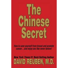The Chinese Secret: How to Save Yourself from Breast and Prostate Cancer ... and Enjoy Sex Like Never Before! Paperback, Createspace