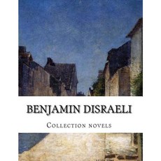 Benjamin Disraeli Collection Novels Paperback, Createspace Independent Publishing Platform