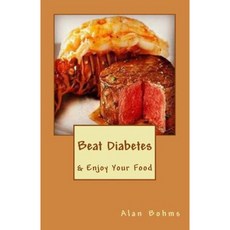 Beat Diabetes: & Enjoy Your Food Paperback, Createspace Independent Publishing Platform