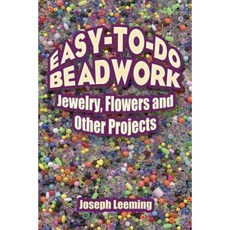 Easy-To-Do Beadwork: Jewelry Flowers and Other Projects Paperback, Dover Publications