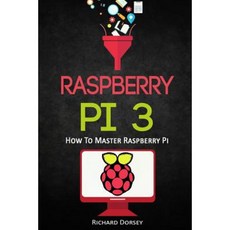Raspberry Pi: How to Master Raspberry Pi Paperback, Createspace Independent Publishing Platform