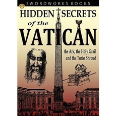 Hidden Secrets of the Vatican: The Ark the Holy Grail and the Turin Shroud Paperback, Swordworks
