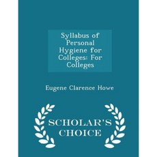 Syllabus of Personal Hygiene for Colleges: For Colleges - Scholar's Choice Edition Paperback