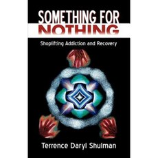 Something for Nothing: Shoplifting Addiction and Recovery Paperback, Infinity Publishing (PA)