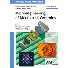 Microengineering of Metals and Ceramics Part I: Design Tooling and Injection Molding Hardcover, Wiley-Vch