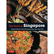 The Food of Singapore: Simple Street Food Recipes from the Lion City [Singapore Cookbook 64 Recipes] Paperback, Periplus Editions