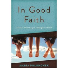 In Good Faith: Secular Parenting in a Religious World Hardcover, Rowman & Littlefield Publishers