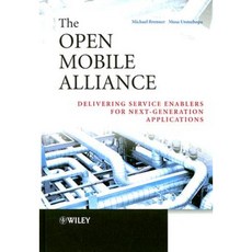 The Open Mobile Alliance: Delivering Service Enablers for Next-Generation Applications Hardcover, Wiley