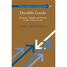 Durable Goods: Pleasure Wealth and Power in the Virtuous Life Hardcover, Peter Lang Inc., International Academic Publi