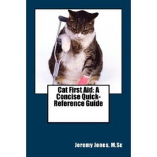 Cat First Aid: A Concise Quick-Reference Guide Paperback, Createspace Independent Publishing Platform
