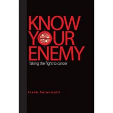 Know Your Enemy: Taking the Fight to Cancer Paperback, Page Publishing, Inc.