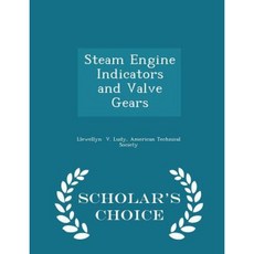 Steam Engine Indicators and Valve Gears - Scholar's Choice Edition Paperback