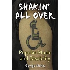 Shakin' All Over: Music and Disability Paperback, University of Michigan Press