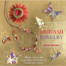 Origami Jewelry: More Than 40 Exquisite Designs to Fold and Wear Hardcover, Kodansha