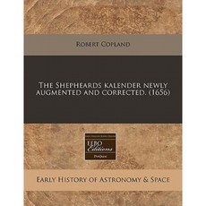 The Shepheards Kalender Newly Augmented and Corrected. (1656) Paperback, Proquest, Eebo Editions