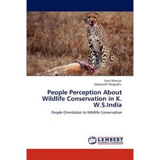 People Perception about Wildlife Conservation in K. W.S.India Paperback, LAP Lambert Academic Publishing