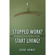 Stopped Work? Start Living!: Encouraging Stories of Directions in New Retirement Paperback, Christian Focus Publications