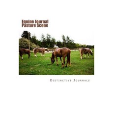 Equine Journal Pasture Scene: (Notebook Diary Blank Book) Paperback, Createspace Independent Publishing Platform