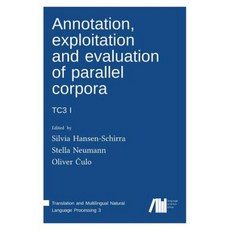 Annotation Exploitation and Evaluation of Parallel Corpora: Tc3 1 Hardcover, Language Science Press